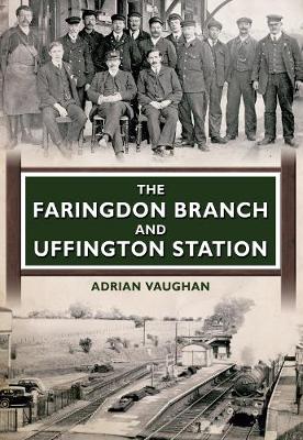 Book cover for The Faringdon Branch and Uffington Station