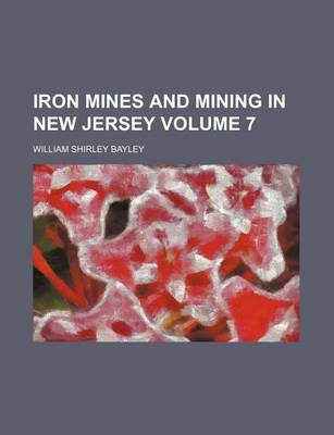 Book cover for Iron Mines and Mining in New Jersey Volume 7