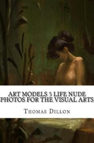 Cover of Art Models 5 Life Nude Photos for the Visual Arts