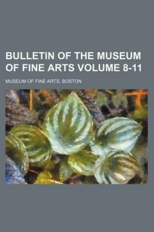 Cover of Bulletin of the Museum of Fine Arts Volume 8-11