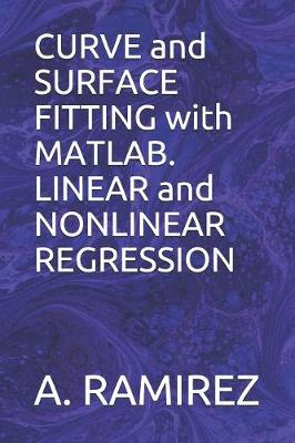 Book cover for CURVE and SURFACE FITTING with MATLAB. LINEAR and NONLINEAR REGRESSION