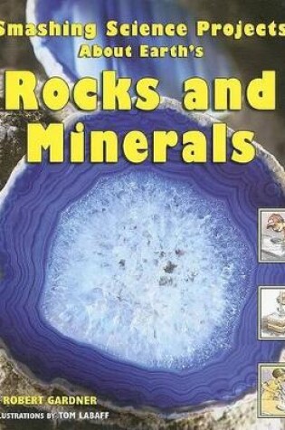 Cover of Smashing Science Projects about Earth's Rocks and Minerals