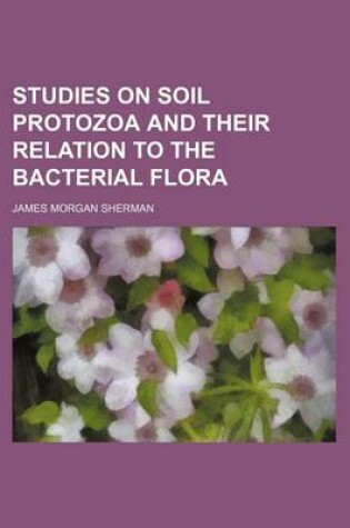 Cover of Studies on Soil Protozoa and Their Relation to the Bacterial Flora