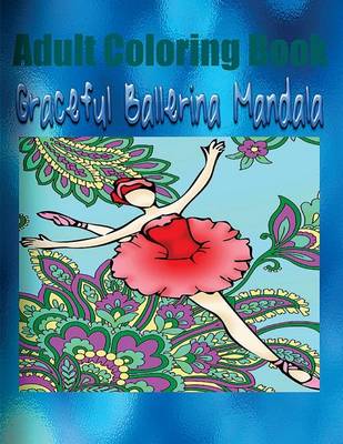 Book cover for Adult Coloring Book: Graceful Ballerina Mandala