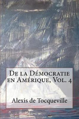 Book cover for De la Democratie en Amerique, Vol. 4