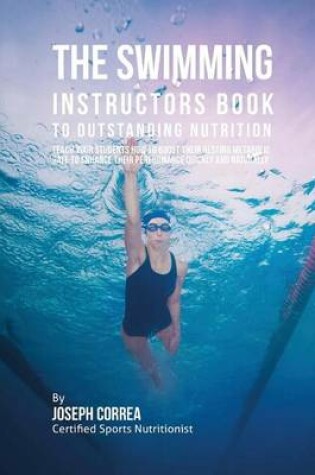 Cover of The Swimming Instructors Book to Outstanding Nutrition