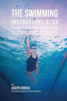 Book cover for The Swimming Instructors Book to Outstanding Nutrition