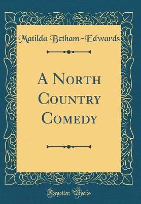 Book cover for A North Country Comedy (Classic Reprint)