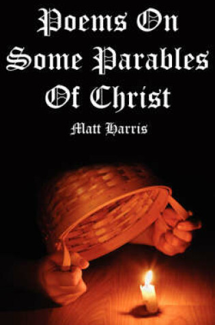 Cover of Poems On Some Parables Of Christ