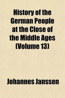 Book cover for History of the German People at the Close of the Middle Ages (Volume 13)