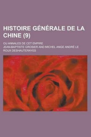 Cover of Histoire G N Rale de La Chine (9); Ou Annales de CET Empire