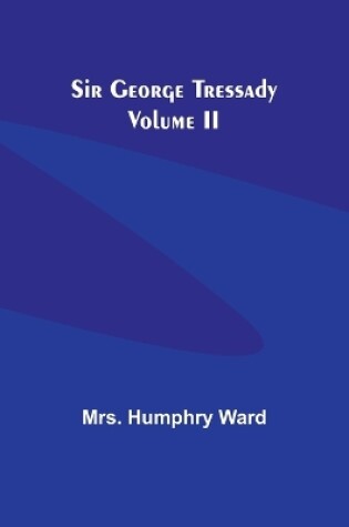 Cover of Sir George Tressady Volume II