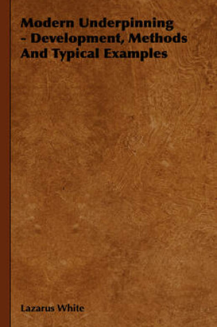 Cover of Modern Underpinning - Development, Methods And Typical Examples