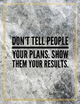 Book cover for Don't tell people your plans. Show them your results.