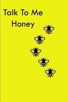 Book cover for Talk To Me Honey