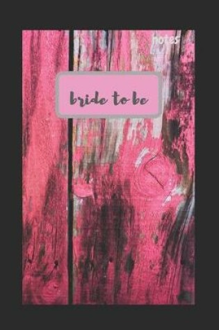 Cover of Bride To Be Notes