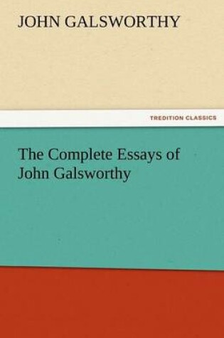 Cover of The Complete Essays of John Galsworthy
