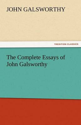 Book cover for The Complete Essays of John Galsworthy