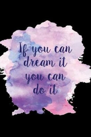 Cover of If you can dream it you can do it