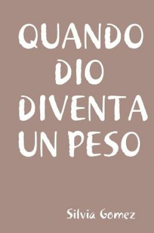 Cover of Quando Dio Diventa Un Peso