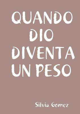 Book cover for Quando Dio Diventa Un Peso