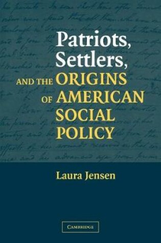 Cover of Patriots, Settlers, and the Origins of American Social Policy