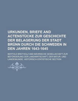 Book cover for Urkunden, Briefe and Actenstucke Zur Geschichte Der Belagerung Der Stadt Brunn Durch Die Schweden in Den Jahren 1643-1645