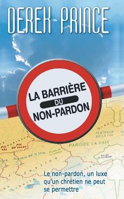 Book cover for The Barrier of Unforgiveness - FRENCH