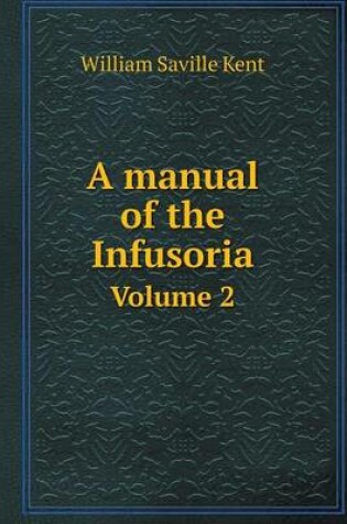 Cover of A manual of the Infusoria Volume 2