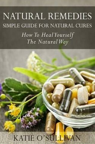 Cover of Natural Remedies: Simple Guide for Natural Cures
