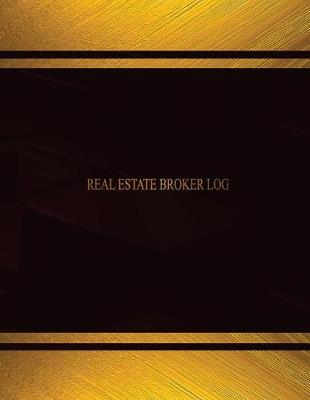 Book cover for Real Estate Broker Log (Log Book, Journal - 125 pgs, 8.5 X 11 inches)