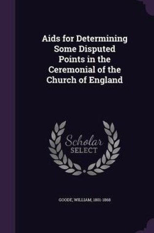 Cover of AIDS for Determining Some Disputed Points in the Ceremonial of the Church of England