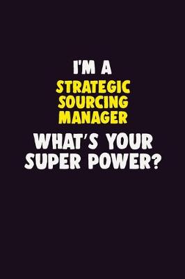 Book cover for I'M A Strategic Sourcing Manager, What's Your Super Power?