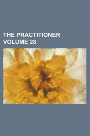 Cover of The Practitioner Volume 28