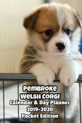 Cover of Pembroke Welsh Corgi Calendar & Day Planner 2019-2020 Pocket Edition