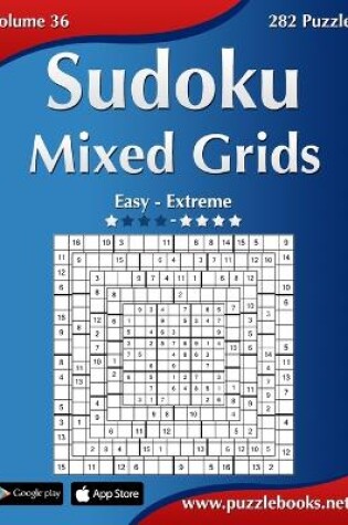 Cover of Sudoku Mixed Grids - Easy to Extreme - Volume 36 - 282 Puzzles