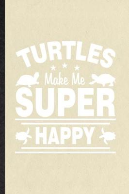 Book cover for Turtles Make Me Super Happy