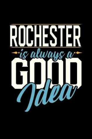 Cover of Rochester Is Always a Good Idea