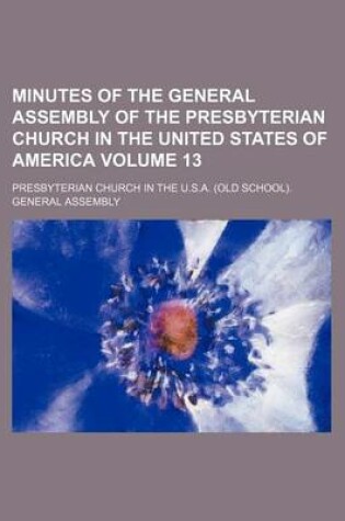 Cover of Minutes of the General Assembly of the Presbyterian Church in the United States of America Volume 13