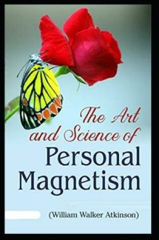 Cover of The Art and Science of Personal Magnetism( illustrated edition)