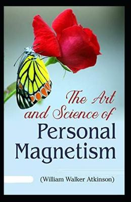 Book cover for The Art and Science of Personal Magnetism( illustrated edition)