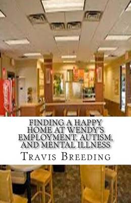 Book cover for Finding a Happy Home at Wendy's Employment, Autism, and Mental Illness