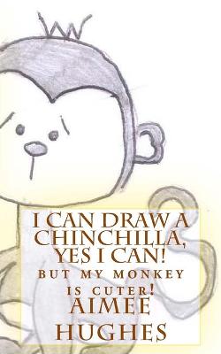 Book cover for I Can Draw A Chinchilla, Yes I Can!