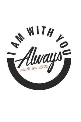 Book cover for I Am With You Always Matthew 28