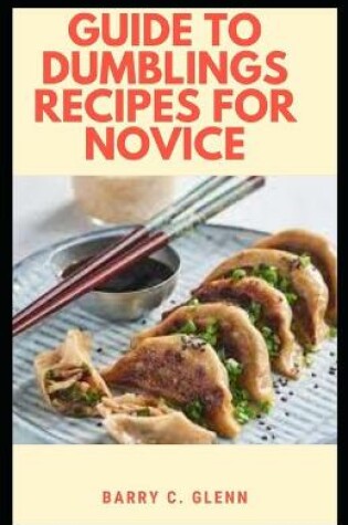 Cover of Guide to Dumblings Recipes For Novice