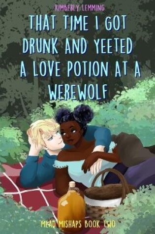 That Time I Got Drunk And Yeeted A Love Potion At A Werewolf