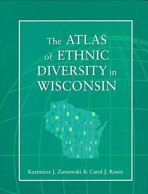 Book cover for The Atlas of Ethnic Diversity in Wisconsin