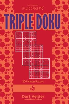 Cover of Sudoku Triple Doku - 200 Master Puzzles 9x9 (Volume 5)