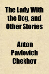 Book cover for The Lady with the Dog, and Other Stories