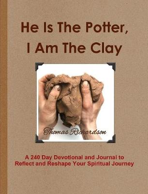 Book cover for He Is The Potter, I Am The Clay